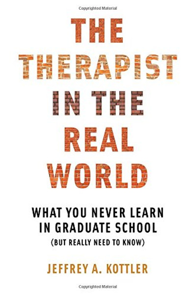 The Therapist in the Real World: What You Never Learn in Graduate School (But Really Need to Know) (Norton Professional)