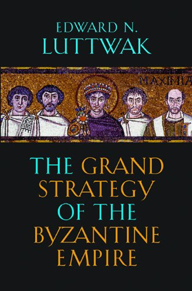 The Grand Strategy of the Byzantine Empire