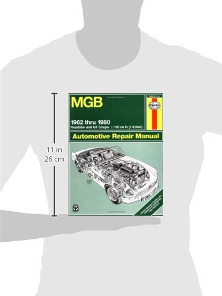 MGB Automotive Repair Manual: 1962-1980 MGB Roadster and GT Coupe With 1798 CC (110 cu in Engine) (Haynes Manuals)