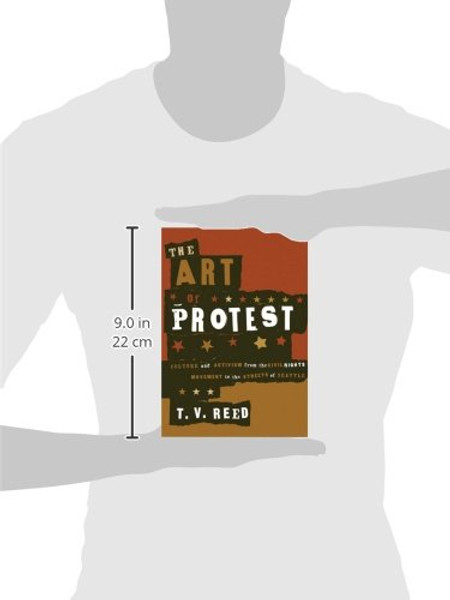 The Art of Protest: Culture and Activism from the Civil Rights Movement to the Streets of Seattle