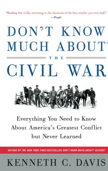 Don't Know Much About the Civil War: Everything You Need to Know About America's Greatest Conflict but Never Learned (Don't Know Much About Series)