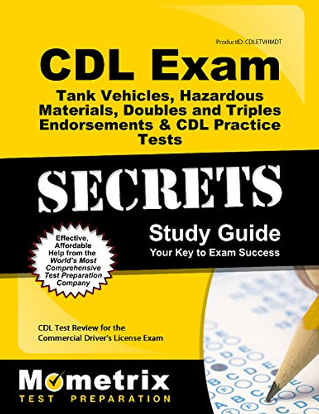 CDL Exam Secrets - Tank Vehicles, Hazardous Materials, Doubles and Triples Endorsements & CDL Practice Tests Study Guide: CDL Test Review for the Commercial Driver's License Exam