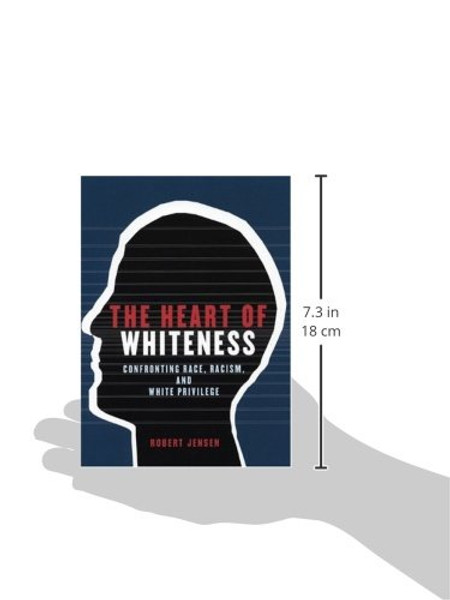 The Heart of Whiteness: Confronting Race, Racism and White Privilege