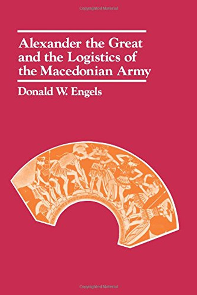 Alexander the Great and the Logistics of the Macedonian Army