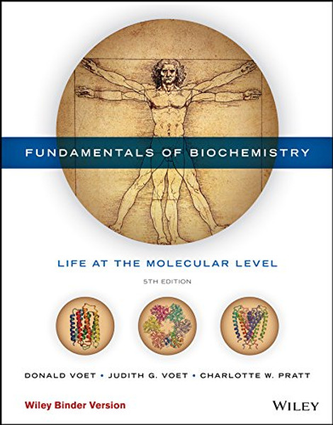 Fundamentals of Biochemistry, Binder Ready Version: Life at the Molecular Level