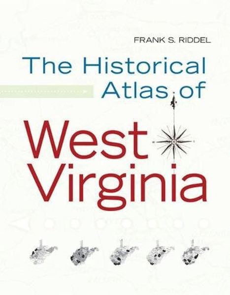 HISTORICAL ATLAS OF WEST VIRGINIA (West Virginia and Appalachia)