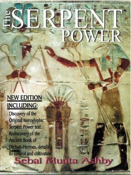 The Serpent Power: The Ancient Egyptian Mystical Wisdom of the Inner Life Force