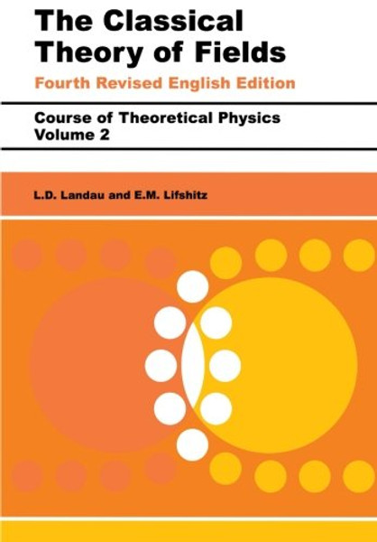 The Classical Theory of Fields, Fourth Edition: Volume 2 (Course of Theoretical Physics Series)