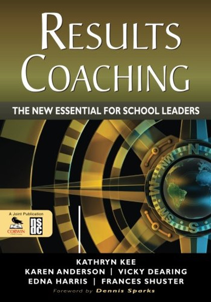 RESULTS Coaching: The New Essential for School Leaders