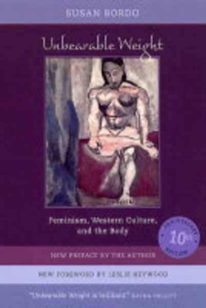 Unbearable Weight: Feminism, Western Culture, and the Body, Tenth Anniversary Edition