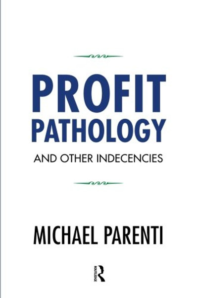 Profit Pathology and Other Indecencies