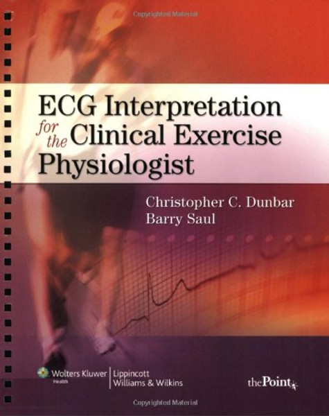 ECG Interpretation for the Clinical Exercise Physiologist (Point (Lippincott Williams & Wilkins))