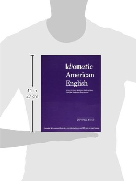 Idiomatic American English: A Step-by-Step Workbook for Learning Everyday American Expressions