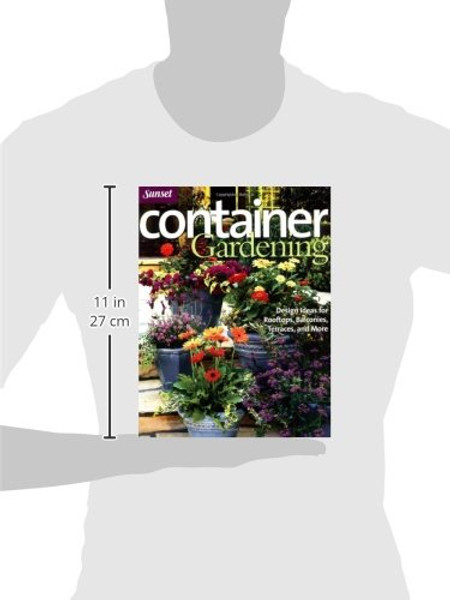 Container Gardening: Design Ideas for Rooftops, Balconies, Terraces, and More (Sunset Series)