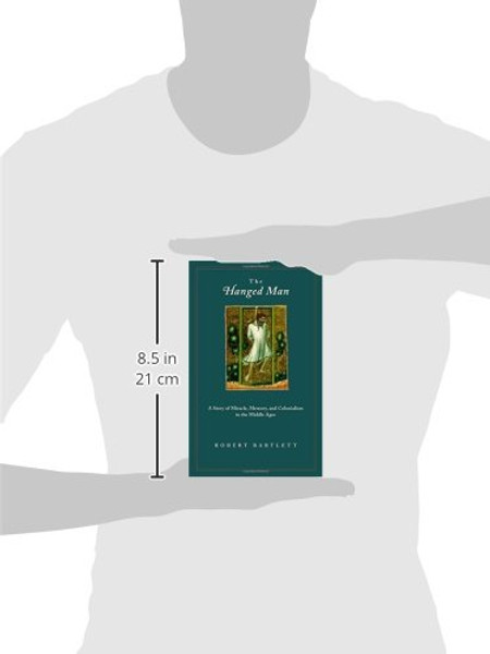 The Hanged Man: A Story of Miracle, Memory, and Colonialism in the Middle Ages