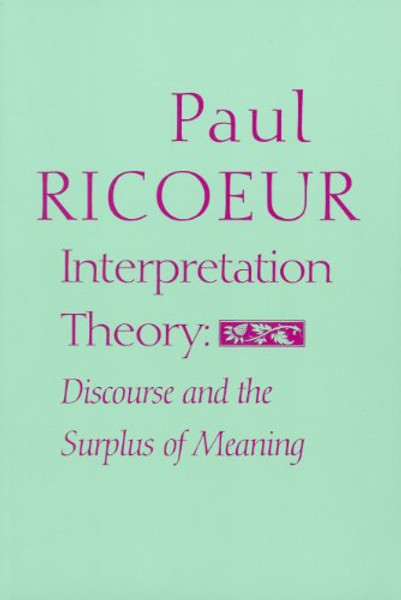 Interpretation Theory: Discourse and the Surplus of Meaning