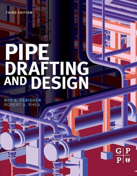 Pipe Drafting and Design, Third Edition