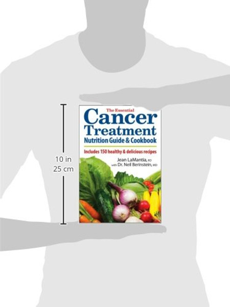 The Essential Cancer Treatment Nutrition Guide and Cookbook: Includes 150 Healthy and Delicious Recipes