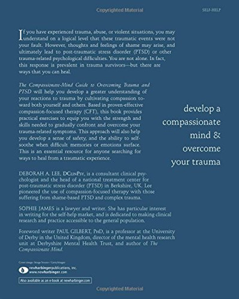 The Compassionate-Mind Guide to Recovering from Trauma and PTSD: Using Compassion-Focused Therapy to Overcome Flashbacks, Shame, Guilt, and Fear (The New Harbinger Compassion-Focused Therapy Series)