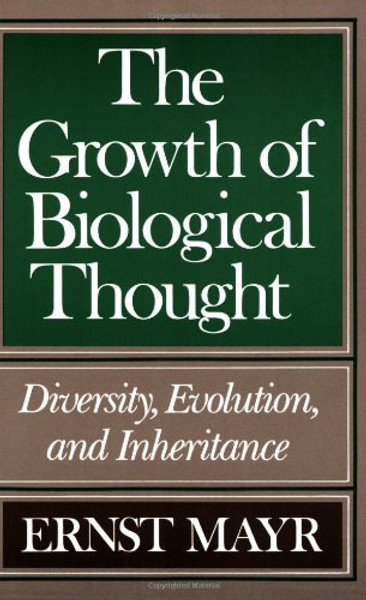 The Growth of Biological Thought: Diversity, Evolution, and Inheritance