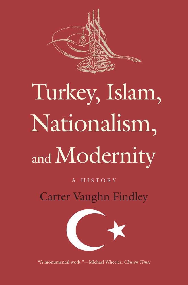 Turkey, Islam, Nationalism, and Moder… Turkey, Islam, Nationalism, and Modernity: A History by Carter