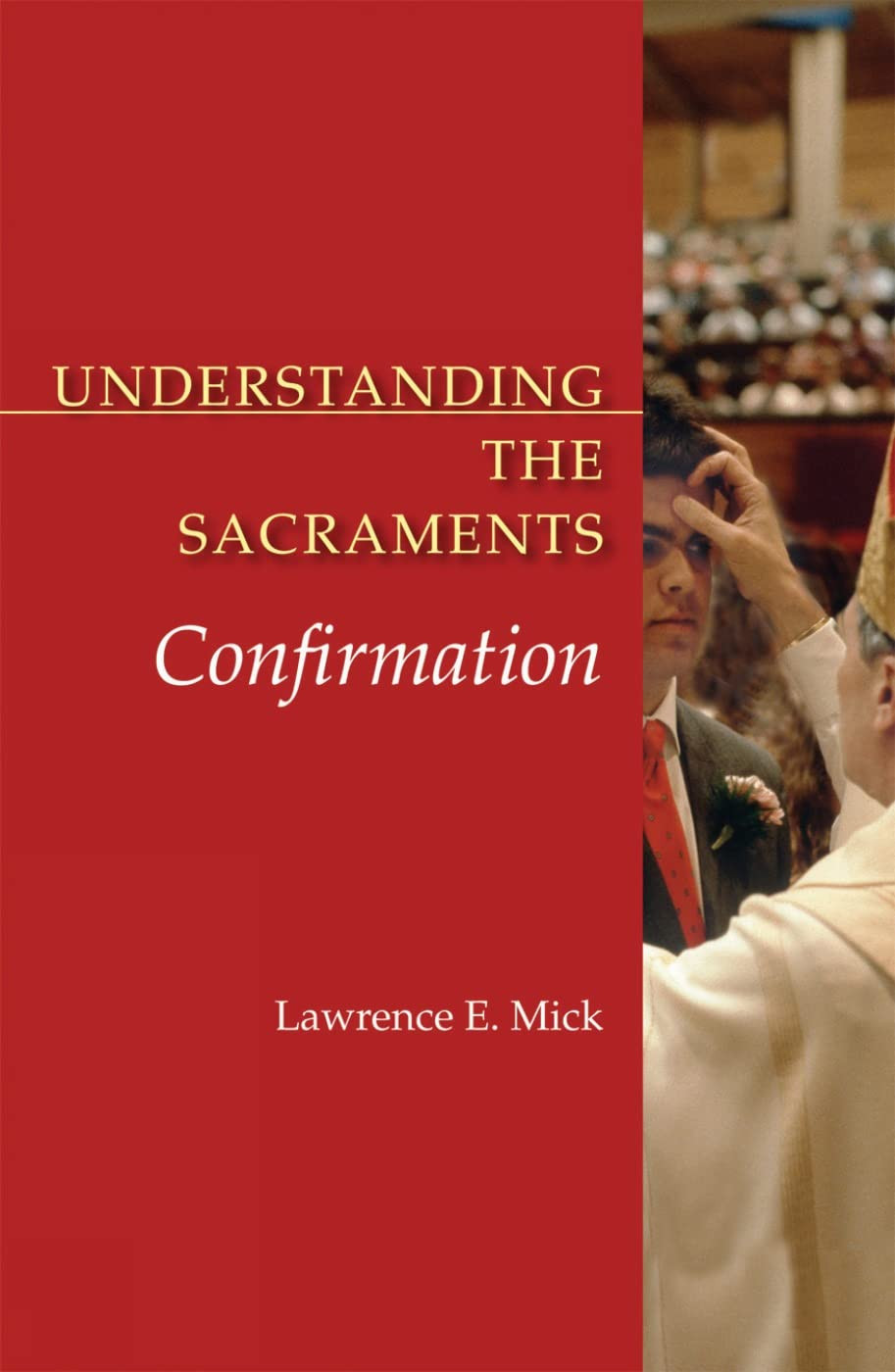 Understanding the Sacraments: Confirmation (Understanding the ...