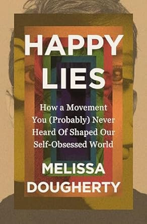 Happy Lies: How a Movement You