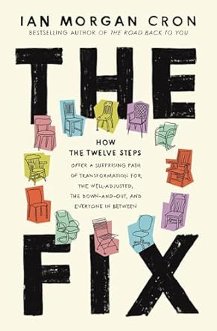 The Fix: How the Twelve Steps Offer a Surprising Path of