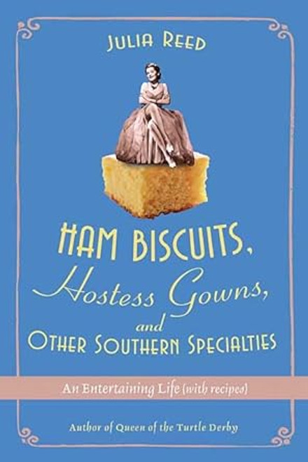 Ham Biscuits Hostess Gowns and Other Southern Specialties