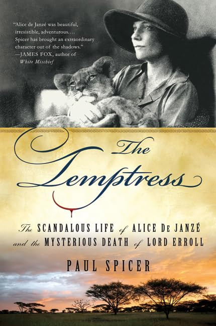 The Temptress: The Scandalous Life of Alice de Janze and the