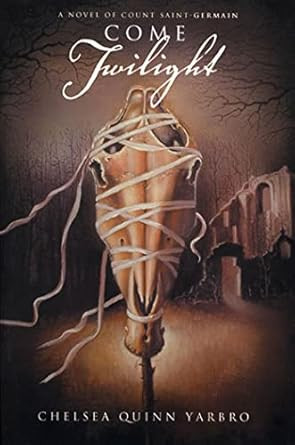 Come Twilight: A Novel of Count Saint-Germain