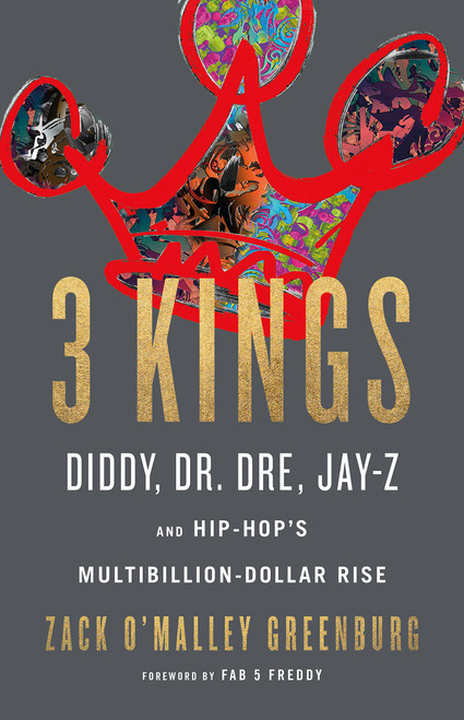3 Kings: Diddy Dr. Dre Jay-Z and Hip-Hop's