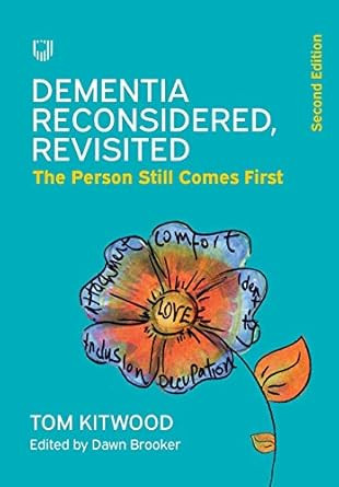 Dementia Reconsidered Revisited; the person still comes first