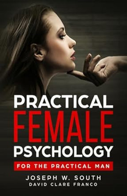 Practical Female Psychology: For the Practical Man