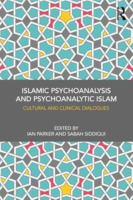 Islamic Psychoanalysis and Psychoanalytic Islam