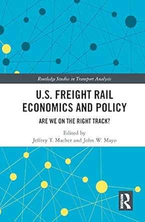 U.S. Freight Rail Economics and Policy