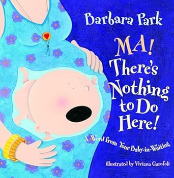 Ma! There's Nothing to Do Here! A Word from your Baby-in-Waiting