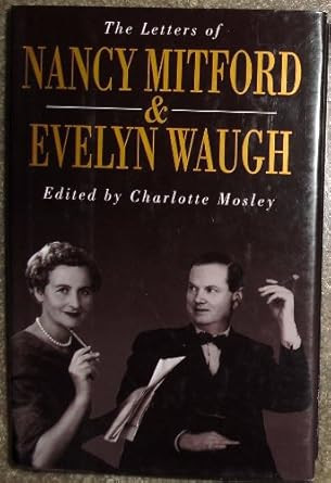 The Letters of Nancy Mitford and Evelyn Waugh