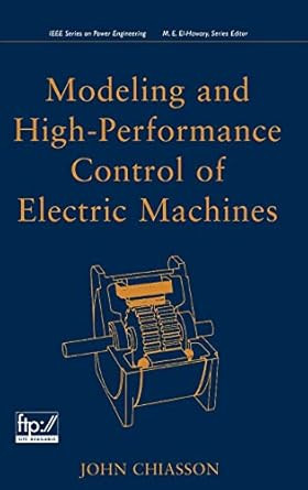 Modeling and High Performance Control of Electric Machines