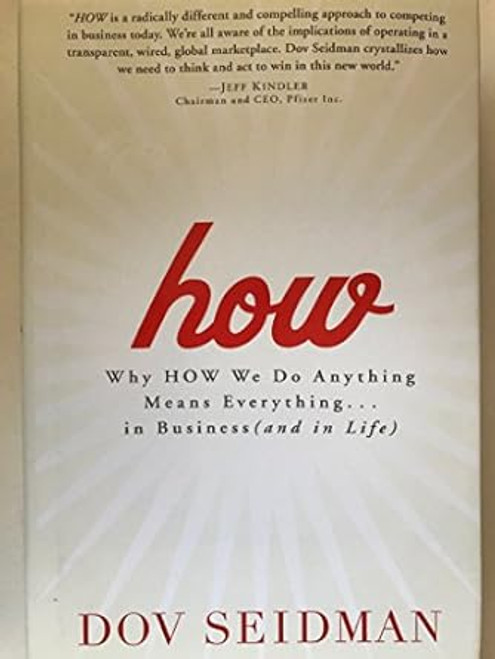 How: Why How We Do Anything Means Everything in Business