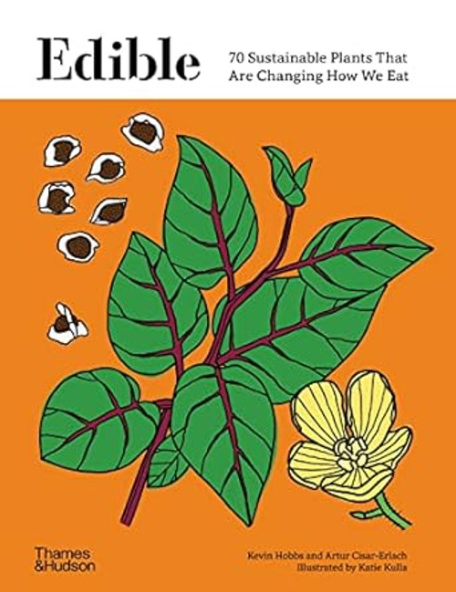 Edible: 70 Sustainable Plants That Are Changing How We Eat