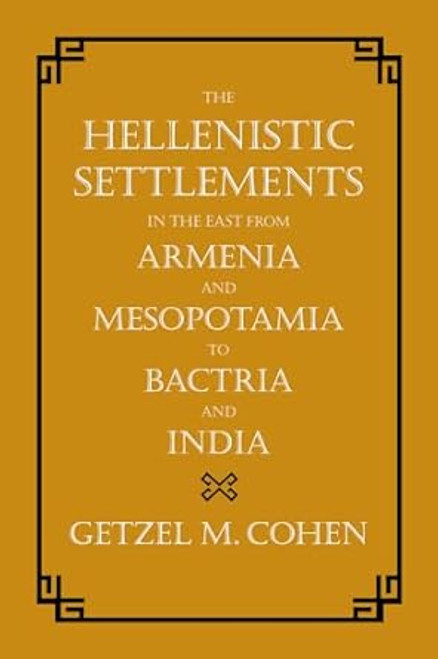 The Hellenistic Settlements in the East from Armenia and