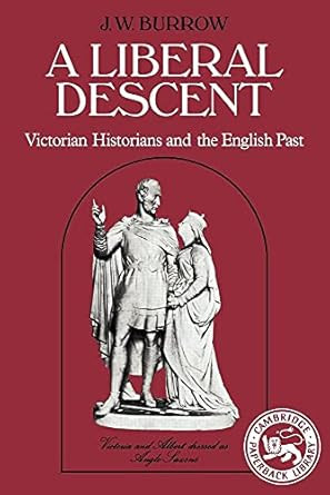 A Liberal Descent: Victorian historians and the English past