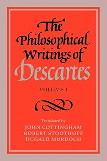 The Philosophical Writings of Descartes: Volume 1