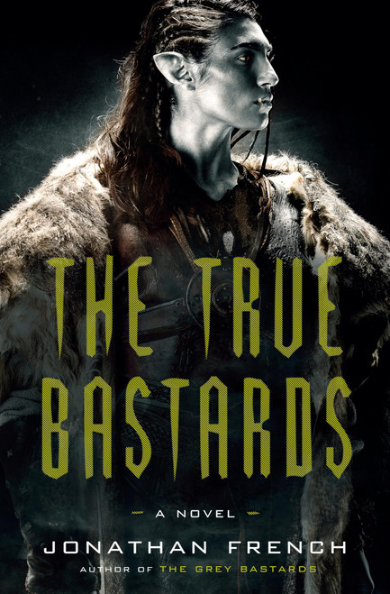 The True Bastards: A Novel