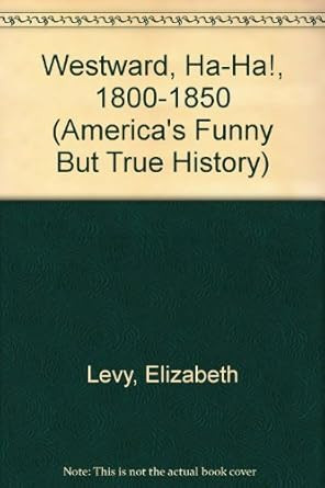 America's Funny but True History 1800-1850