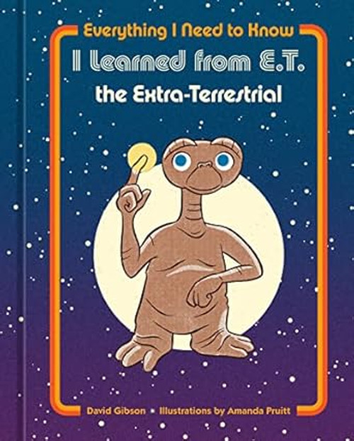 Everything I Need to Know I Learned from E.T. the
