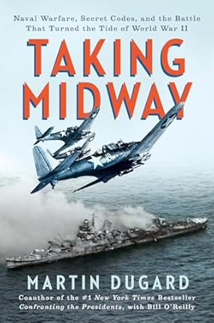 Taking Midway: Naval Warfare Secret Codes and the Battle that