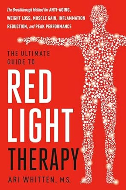 The Ultimate Guide to Red Light Therapy Revised Edition