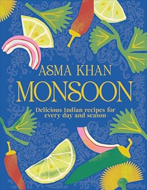 Monsoon: Delicious Indian Recipes for Every Day and Season